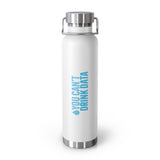 You Can't Drink Data Water Bottle