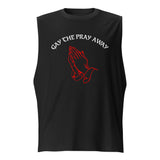 Gay The Pray Away Muscle Shirt