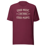 Good Music Good Trouble Shirt maroon