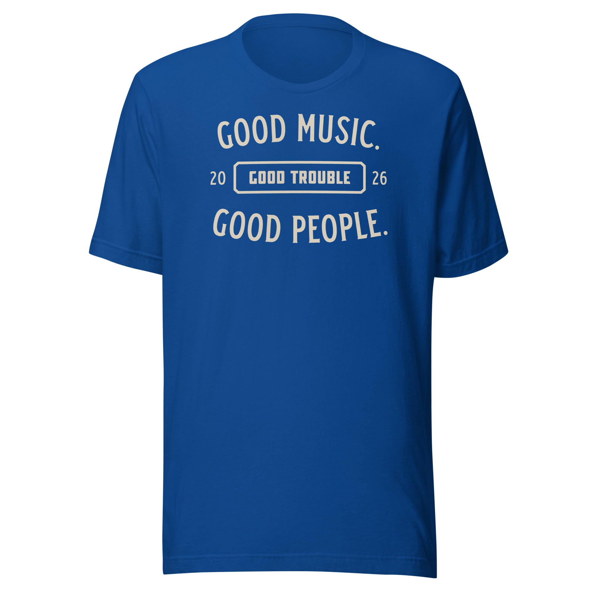 Good Music Good Trouble Shirt true royal