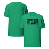 Tax Wealth Not Wages Shirt Green Product mockup